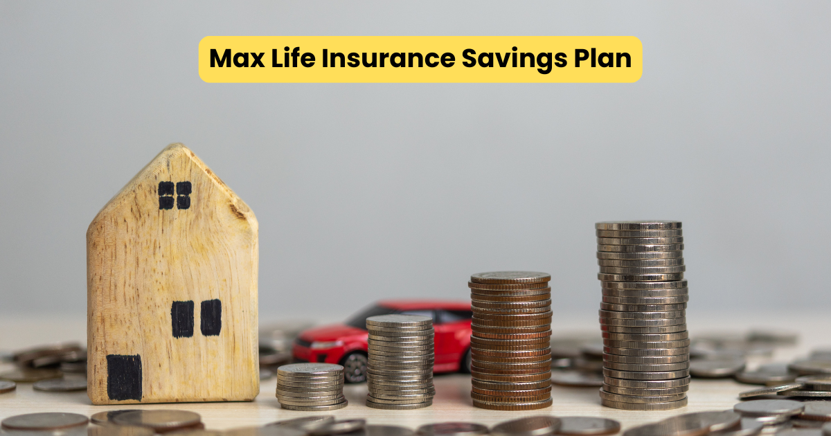 Max Life Insurance Savings Plan